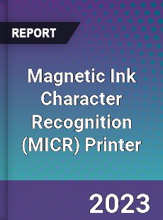 Global Magnetic Ink Character Recognition Printer Market