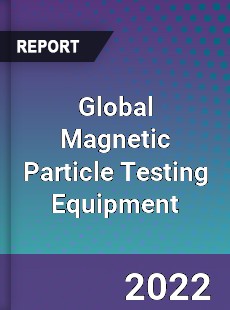 Global Magnetic Particle Testing Equipment Market