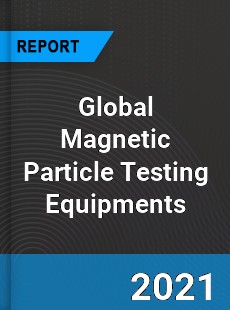 Global Magnetic Particle Testing Equipments Market