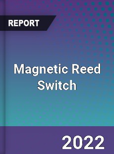 Global Magnetic Reed Switch Market