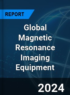 Global Magnetic Resonance Imaging Equipment Market