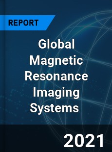 Global Magnetic Resonance Imaging Systems Market