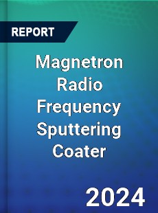 Global Magnetron Radio Frequency Sputtering Coater Market