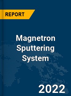 Global Magnetron Sputtering System Industry