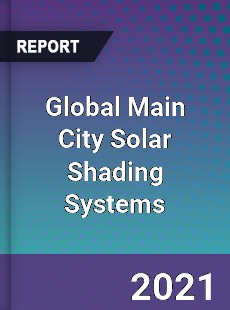 Global Main City Solar Shading Systems Market