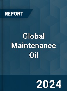 Global Maintenance Oil Industry