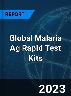 Global Malaria Ag Rapid Test Kits Industry