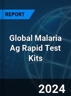 Global Malaria Ag Rapid Test Kits Industry