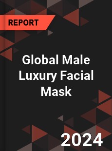 Global Male Luxury Facial Mask Outlook