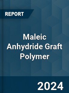 Global Maleic Anhydride Graft Polymer Market