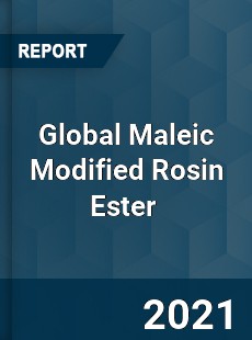 Global Maleic Modified Rosin Ester Market