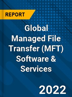 Global Managed File Transfer Software amp Services Market