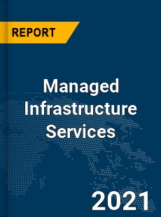 Global Managed Infrastructure Services Market