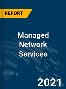 Global Managed Network Services Market