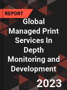 Global Managed Print Services In Depth Monitoring and Development Analysis