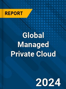 Global Managed Private Cloud Industry