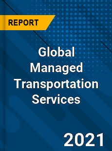 Global Managed Transportation Services Market