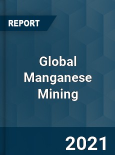 Global Manganese Mining Market