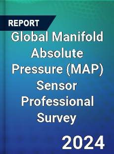 Global Manifold Absolute Pressure Sensor Professional Survey Report