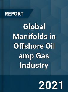 Global Manifolds in Offshore Oil amp Gas Industry