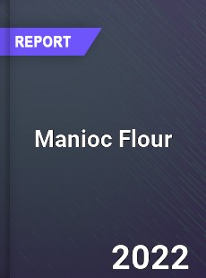 Global Manioc Flour Industry