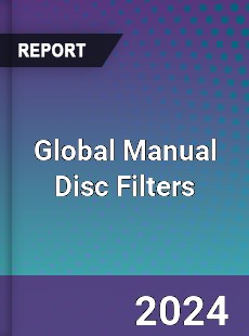 Global Manual Disc Filters Industry