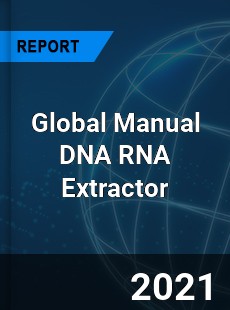 Global Manual DNA RNA Extractor Industry