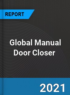 Global Manual Door Closer Market