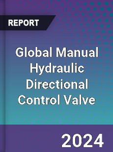 Global Manual Hydraulic Directional Control Valve Industry