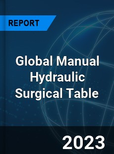 Global Manual Hydraulic Surgical Table Industry