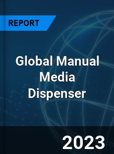 Global Manual Media Dispenser Industry