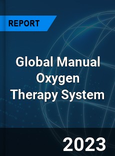 Global Manual Oxygen Therapy System Industry