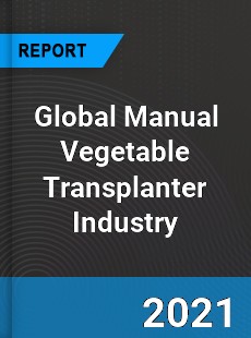 Global Manual Vegetable Transplanter Industry