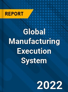 Global Manufacturing Execution System Market