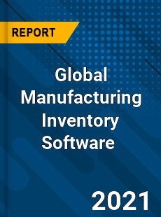 Global Manufacturing Inventory Software Market