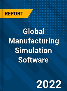 Global Manufacturing Simulation Software Market