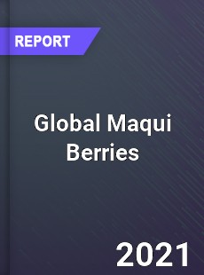 Global Maqui Berries Market