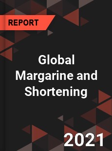 Global Margarine and Shortening Market