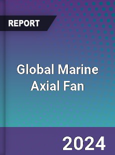 Global Marine Axial Fan Industry