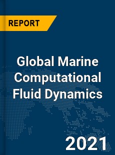 Global Marine Computational Fluid Dynamics Market