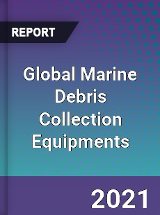 Global Marine Debris Collection Equipments Market