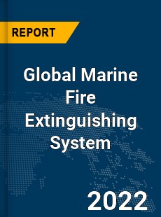 Global Marine Fire Extinguishing System Market