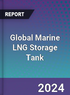 Global Marine LNG Storage Tank Industry