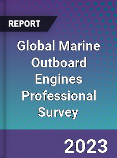 Global Marine Outboard Engines Professional Survey Report