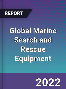 Global Marine Search and Rescue Equipment Market