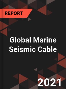 Global Marine Seismic Cable Market