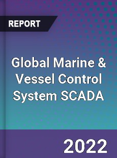 Global Marine amp Vessel Control System SCADA Market