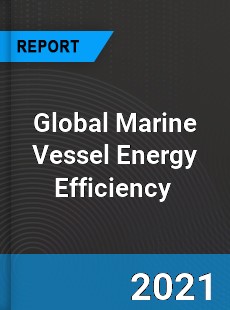 Global Marine Vessel Energy Efficiency Market