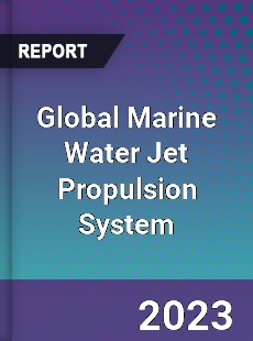 Global Marine Water Jet Propulsion System Industry