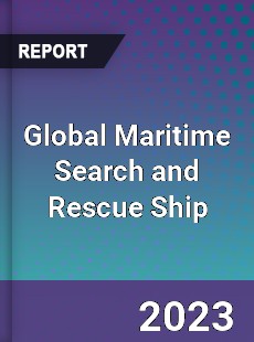 Global Maritime Search and Rescue Ship Industry